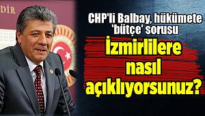 CHP'li Balbay, hükümete 'bütçe' sorusu