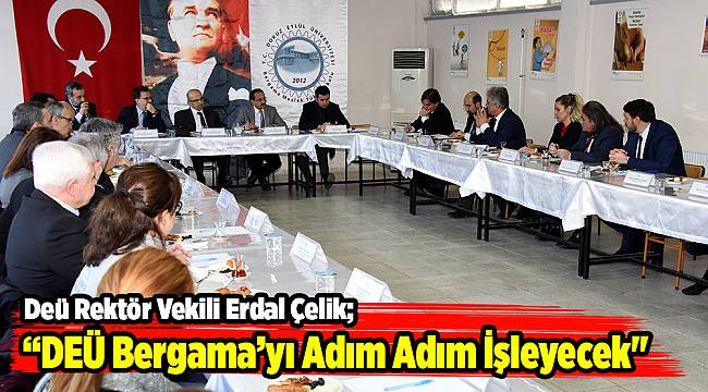 “DEÜ Bergama’yı Adım Adım İşleyecek"