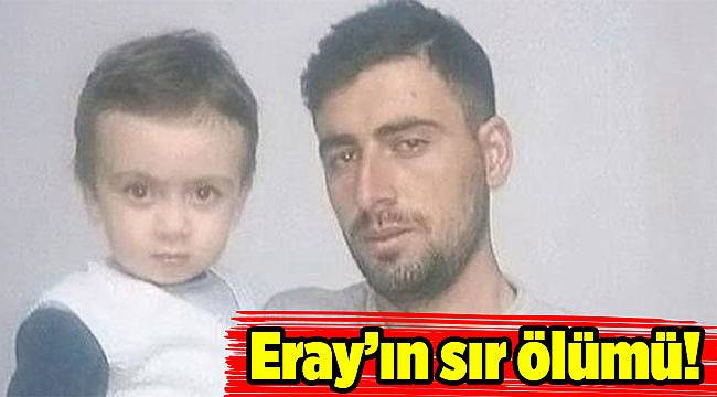 Eray’ın sır ölümü