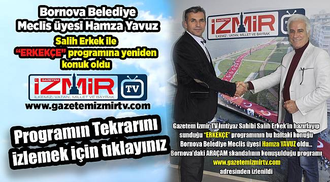 "ERKEKÇE"nin konuğu  Bornova Belediye Meclis üyesi Hamza Yavuz oldu