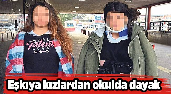 Eşkıya kızlardan okulda dayak
