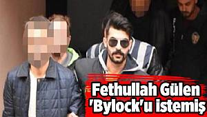 Fethullah Gülen 'Bylock'u istemiş