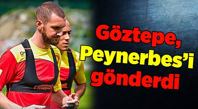 Göztepe, Peynerbes’i gönderdi