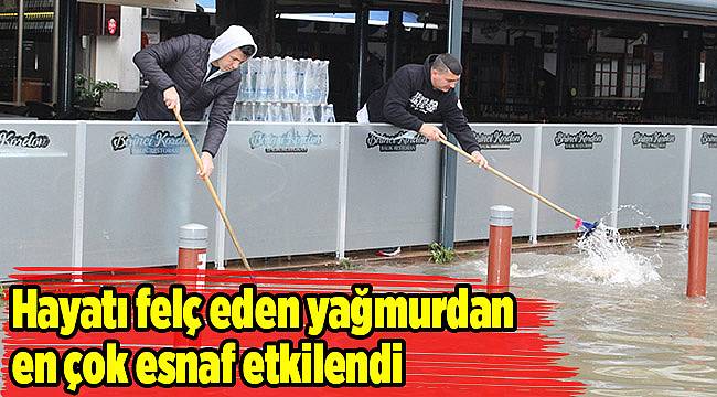 Hayatı felç eden yağmurdan en çok esnaf etkilendi