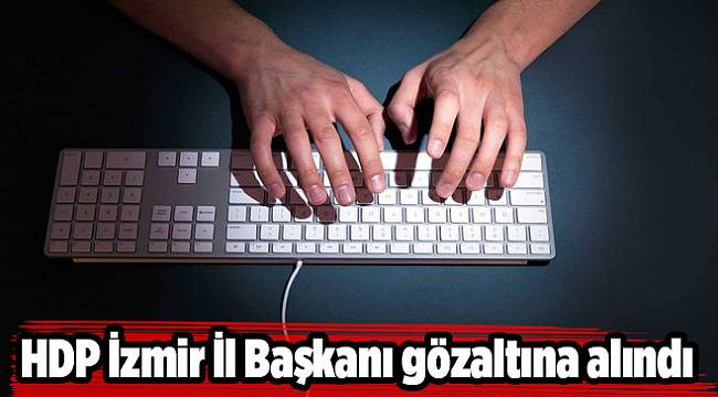 HDP İzmir İl Başkanı gözaltına alındı