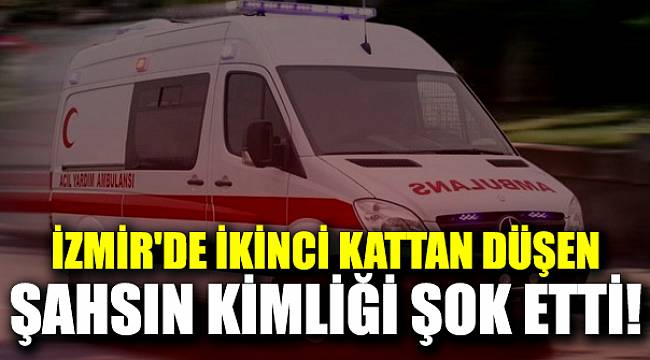 İkinci kattan düşen şahıs cezaevi firarisi çıktı
