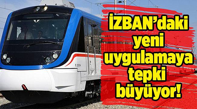 İZBAN'daki  yeni  uygulamaya Tepki  büyüyor!