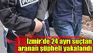 İzmir'de 24 ayrı suçtan aranan şüpheli yakalandı