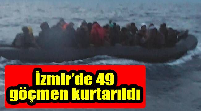 İzmir’de 49 göçmen kurtarıldı