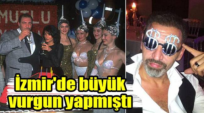 İzmir'de büyük vurgun yapmıştı