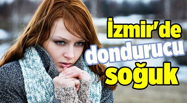 İzmir'de dondurucu soğuk