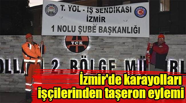İzmir&#039;de karayolları işçilerinden taşeron eylemi