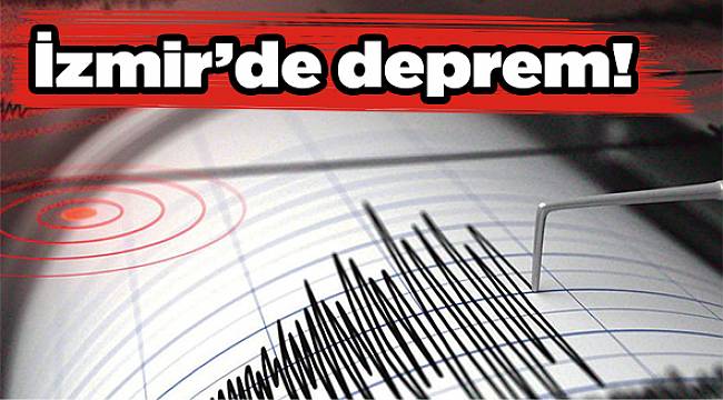 İzmir'de korkutan deprem!