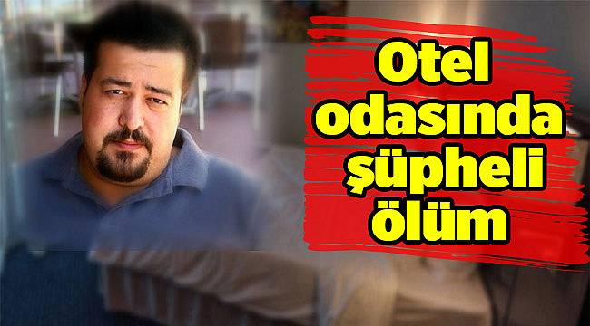 İzmir'de Otel odasında şüpheli ölüm