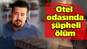 İzmir'de Otel odasında şüpheli ölüm