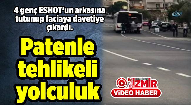 İzmir'de patenle tehlikeli yolculuk