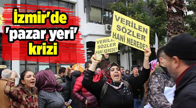 İzmir'de 'pazar yeri' krizi