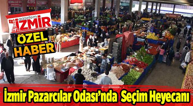 İzmir Pazarcılar Odası'nda Seçim Heyecanı