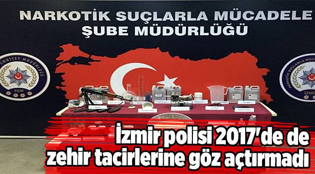 İzmir polisi 2017&#039;de de zehir tacirlerine göz açtırmadı