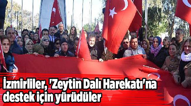 İzmirliler, 'Zeytin Dalı Harekatı'na destek için yürüdüler