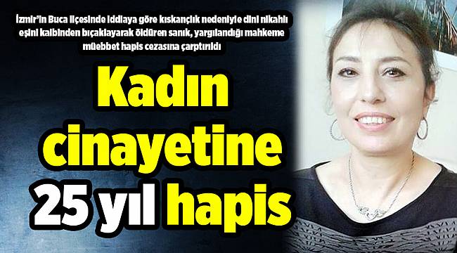 Kadın cinayetine 25 yıl hapis