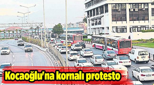 Kocaoğlu'na kornalı protesto