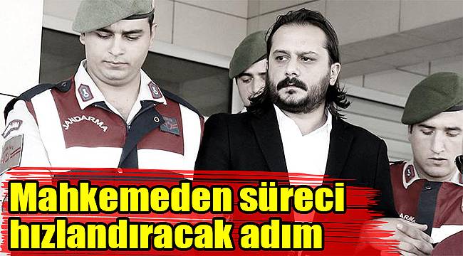 Mahkemeden süreci hızlandıracak adım