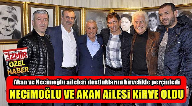 NECiMOĞLU VE AKAN AiLESi KiRVE OLDU