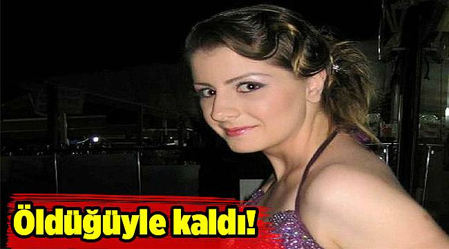 Öldüğüyle kaldı!
