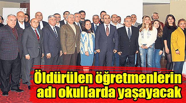 Öldürülen öğretmenlerin adı okullarda yaşayacak
