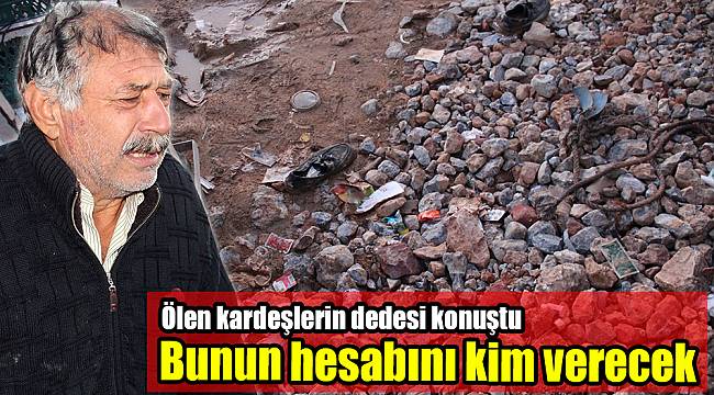 Ölen kardeşlerin dedesi konuştu