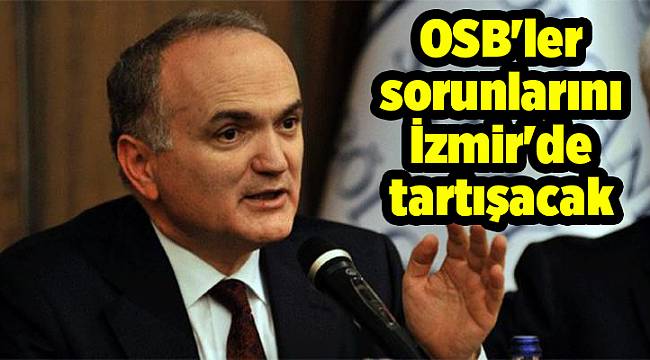 OSB'ler sorunlarını İzmir'de tartışacak