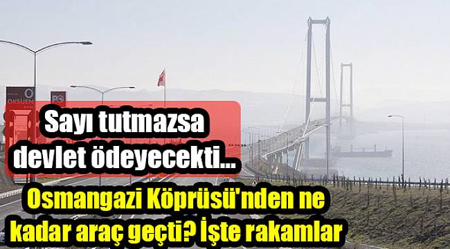 Osmangazi Köprüsü'nden ne kadar araç geçti? İşte rakamlar