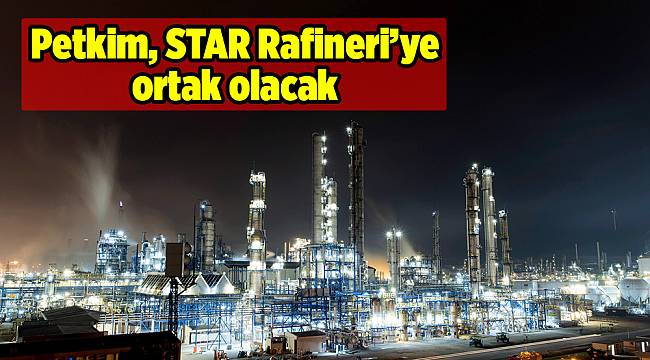 Petkim, STAR Rafineri’ye ortak olacak