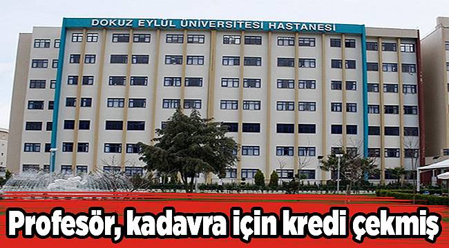 Profesör, kadavra için kredi çekmiş