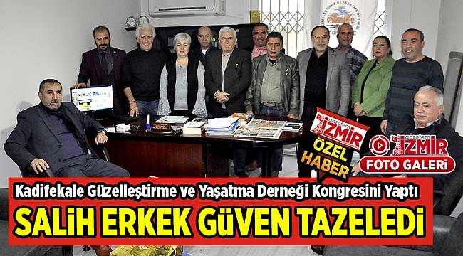 SALİH ERKEK GÜVEN TAZELEDİ