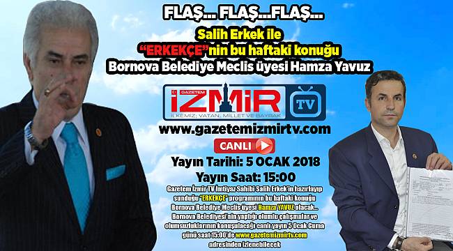 Salih Erkek ile  "ERKEKÇE"nin konuğu Hamza YAVUZ olacak