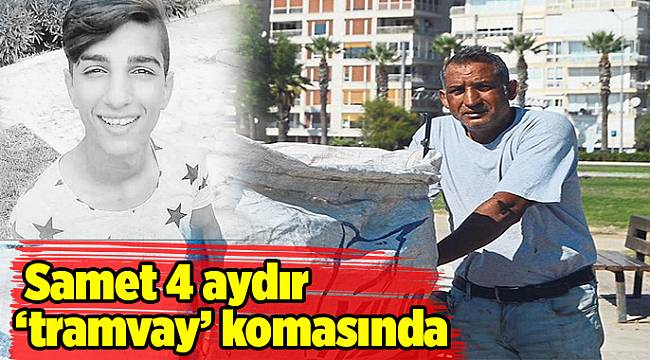 Samet, 4 aydır ‘tramvay’ komasında