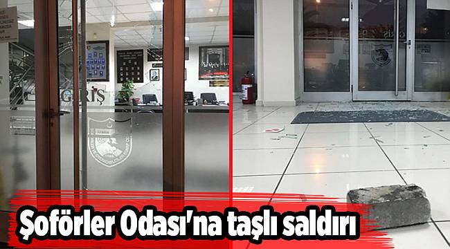 Şoförler Odası'na taşlı saldırı