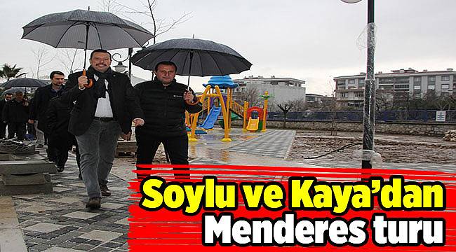 Soylu ve Kaya’dan Menderes turu