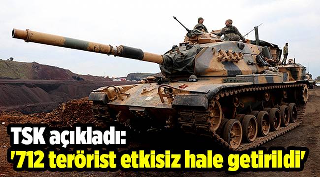 TSK: '712 terörist etkisiz hale getirildi'