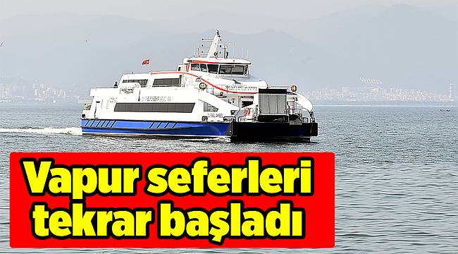 Vapur seferleri tekrar başladı