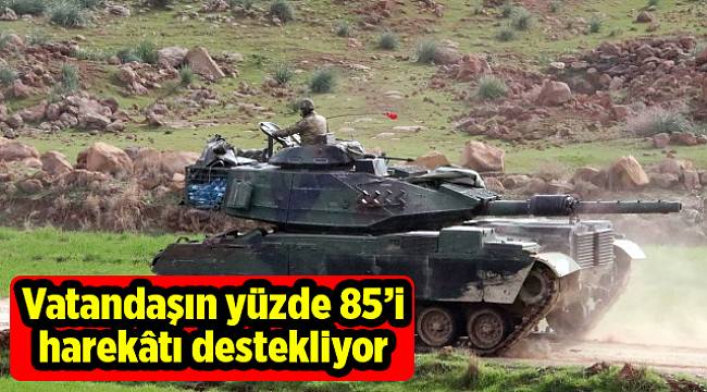 Vatandaşın yüzde 85’i harekâtı destekliyor