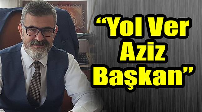 “Yol Ver Aziz Başkan”