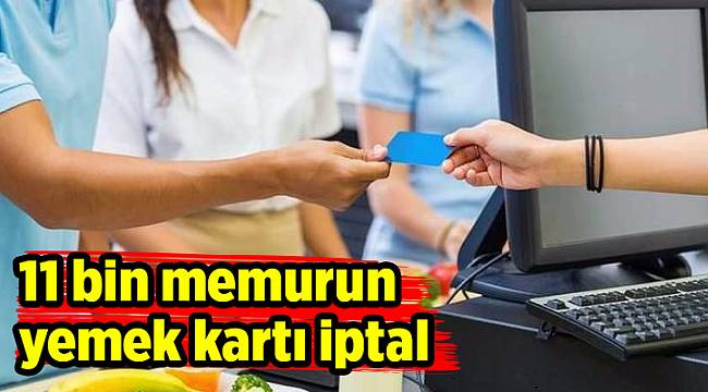 11 bin memurun yemek kartı iptal