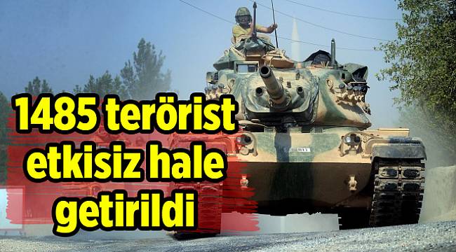 1485 terörist etkisiz hale getirildi