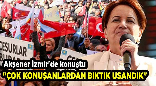 Akşener İzmir'de konuştu