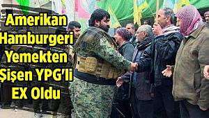 Amerikan Hamburgeri Yemekten Şişen YPG'li EX Oldu