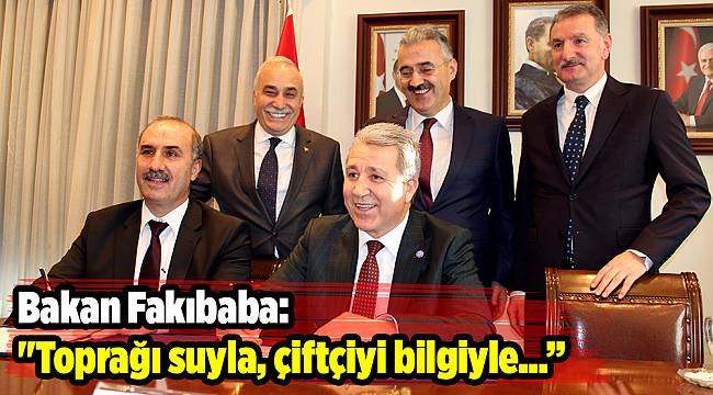 Bakan Fakıbaba: &quot;Toprağı suyla çiftçiyi bilgiyle buluşturacağız&quot;