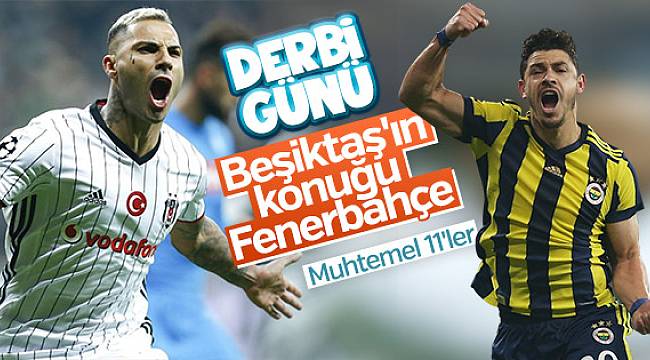 Beşiktaş-Fenerbahçe maçı muhtemel 11&#039;leri